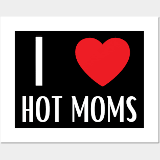 I Love Heart Hot Moms Posters and Art